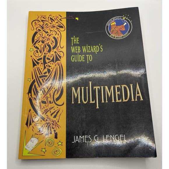 The Web Wizards Guide to Multimedia by James G Lengel Web Design Book - Picture 1 of 3